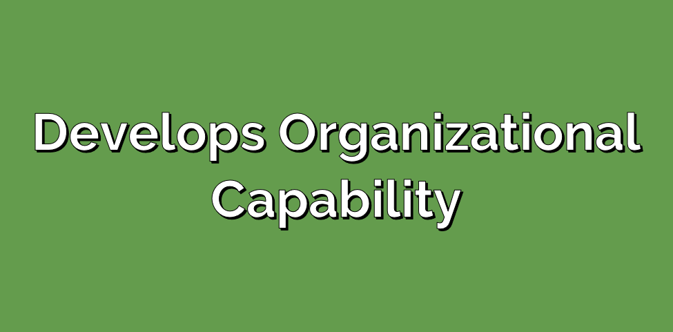 Develops Organizational Capability
