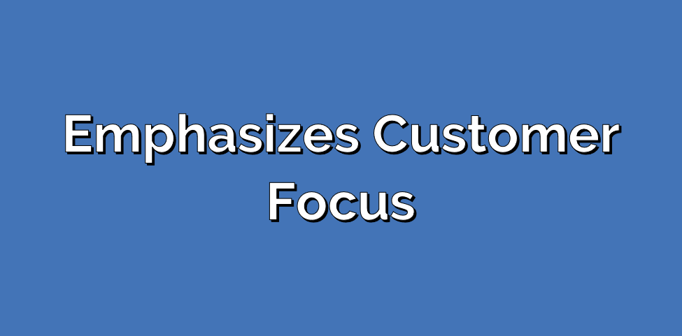 Emphasizes Customer Focus